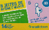 09656  RO  10/07  8 Jeitos  ( 05/08 ) Tir. 628.000 ICE 40C