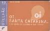 48393  07/09 Oi, Santa Catarina ( 57432 ) Tir. 924.480  INT 40C D004463041